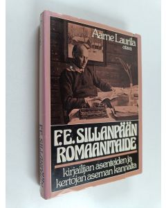 Kirjailijan Aarne Laurila käytetty kirja F. E. Sillanpään romaanitaide kirjailijan asenteiden ja kertojan aseman kannalta