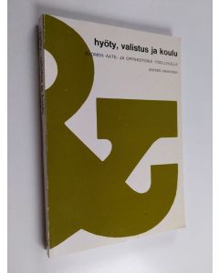 Kirjailijan Antero Heikkinen käytetty kirja Hyöty, valistus ja koulu : Suomen aate- ja oppihistoria 1700-luvulla - Suomen aate- ja oppihistoria 1700-luvulla