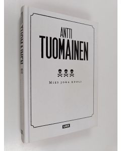 Kirjailijan Antti Tuomainen käytetty kirja Mies joka kuoli