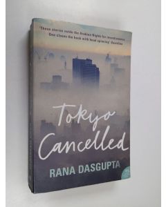 Kirjailijan Rana Dasgupta käytetty kirja Tokyo cancelled