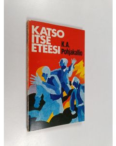 Kirjailijan K. A. Pohjakallio käytetty kirja Katso itse eteesi