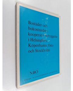 käytetty kirja Bostäder och bokostnader i kooperativ bebyggelse i Helsingfors, Köpenhamn, Oslo och Stockholm
