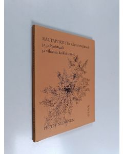 Kirjailijan Pertti Nieminen käytetty kirja Rautaportista tulevat etelätuuli ja pohjantuuli ja vihassa kaikki tuulet