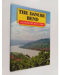 Kirjailijan Kinga Klaudy & András Balla käytetty teos The Danube Bend - A Landscape Set in Time