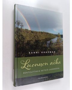 Kirjailijan Sanni Orasmaa käytetty kirja Luonnon aika : Rentouttavia hetkiä luonnossa