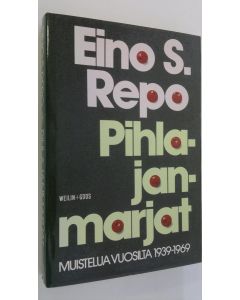Kirjailijan Eino S. Repo käytetty kirja Pihlajanmarjat : muistelua vuosilta 1939-1969