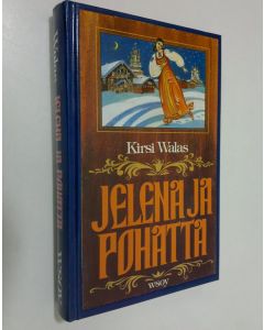 Kirjailijan Kirsi Walas käytetty kirja Jelena ja pohatta