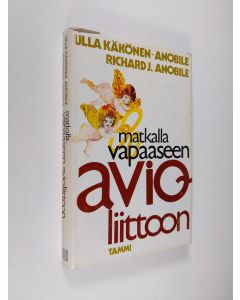 Kirjailijan Ulla Käkönen-Anobile käytetty kirja Matkalla vapaaseen avioliittoon