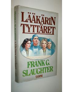 Kirjailijan Frank G. Slaughter käytetty kirja Lääkärin tyttäret