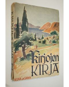 Kirjailijan Aapeli Saaristo käytetty kirja Kirjojen kirja : valituin sanoin ja kuvin