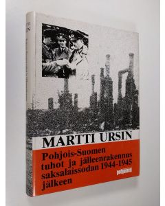 Kirjailijan Martti Ursin käytetty kirja Pohjois-Suomen tuhot ja jälleenrakennus saksalaissodan 1944-1945 jälkeen = War damage and reconstruction in Northern Finland after the Lapland war of 1944-1945