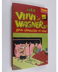 Kirjailijan Juba käytetty kirja Apua, sängyssäni on sika! (pokkari)