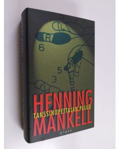 Kirjailijan Henning Mankell käytetty kirja Tanssinopettajan paluu