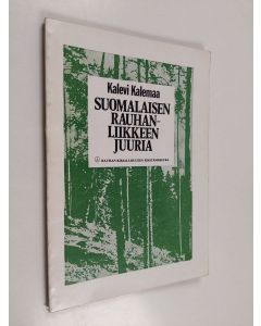 Kirjailijan Kalevi Kalemaa käytetty kirja Suomalaisen rauhanliikkeen juuria
