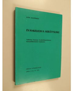 Kirjailijan Juha Kauppinen käytetty kirja Evankelioiva herätysliike : tutkimus Suomen evankelisluterilaiseen kansanlähetykseen kuuluvista