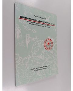 Kirjailijan Antti Helanterä käytetty kirja Russian agriculture in the 1990s : changing structures of food production with special reference to the north