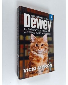 Kirjailijan Vicki Myron käytetty kirja Bibliotekskatten Dewey : en småstadskatt som älskades av hela världen