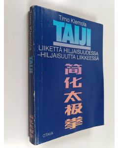 Kirjailijan Timo Klemola käytetty kirja Taiji : Liikettä hiljaisuudessa - hiljaisuutta liikkeessä