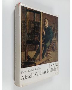 Kirjailijan Kirsti Gallen-Kallela käytetty kirja Isäni Akseli Gallen-Kallela, Osa 1