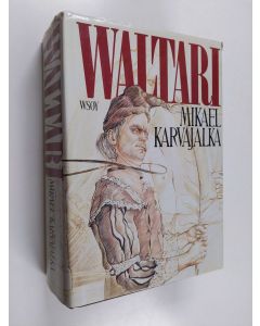 Kirjailijan Mika Waltari käytetty kirja Mikael Karvajalka : Mikael Karvajalan nuoruus ja merkilliset seikkailut monessa maassa vuoteen 1527 asti kymmenenä kirjana hänen itsensä vilpittömästi kertomina
