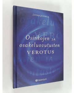 Kirjailijan Janne Juusela käytetty kirja Osinkojen ja osakeluovutusten verotus