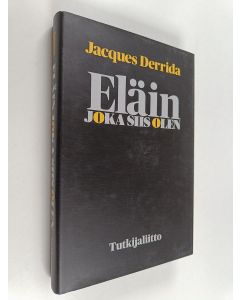 Kirjailijan Jacques Derrida käytetty kirja Eläin joka siis olen
