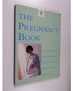 käytetty kirja The pregnancy book : The health education authority's complete guide to pregnancy, childbirth and the first few weeks with a new baby