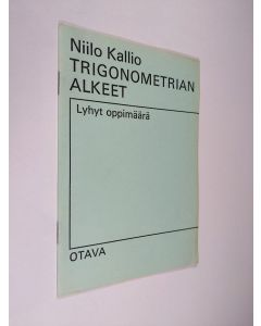 Kirjailijan Niilo Kallio käytetty teos Trigonometrian alkeet : lyhyt oppimäärä