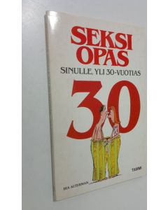 Kirjailijan Ira Alterman käytetty kirja Seksiopas sinulle, yli 30-vuotias