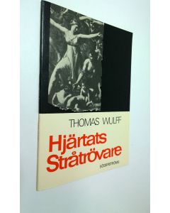 Kirjailijan Thomas Wulff käytetty kirja Hjärtats stråtrövare : Pusselpoesi 1973-75