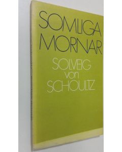 Kirjailijan Solveig von Schoultz käytetty kirja Somliga mornar : noveller