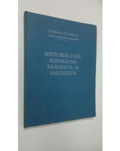 Kirjailijan Thomas Stenbäck käytetty kirja Historiallisia kuvauksia Raahesta ja Saloisista