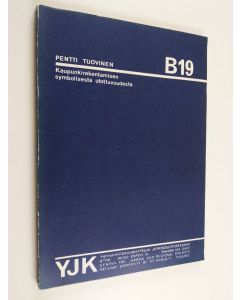 Kirjailijan Pentti Tuovinen käytetty kirja Kaupunkirakentamisen symbolisesta ulottuvuudesta : tutkielma YJK:ssa 1978