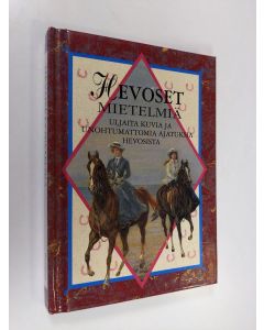 käytetty kirja Hevoset : mietelmiä - uljaita kuvia ja unohtumattomia ajatuksia hevosista