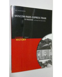 Kirjailijan Karl-Heinz Richter käytetty kirja Moscow-Paris espress train to freedom : an escape from East to West (ERINOMAINEN)