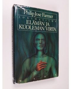 Kirjailijan Philip Jose Farmer käytetty kirja Elämän ja kuoleman virta