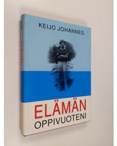 Kirjailijan Keijo Johannes uusi kirja Elämän oppivuoteni