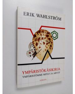 Kirjailijan Erik Wahlström käytetty kirja Ympäristökäsikirja : ympäristömme mitat ja arvot