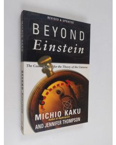 Kirjailijan Michio Kaku käytetty kirja Beyond Einstein : the cosmic quest for the theory of the universe