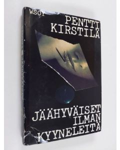 Kirjailijan Pentti Kirstilä käytetty kirja Jäähyväiset ilman kyyneleitä : jännitysromaani