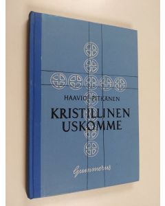 Kirjailijan Martti H. Haavio käytetty kirja Kristillinen uskomme