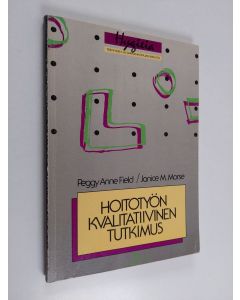 Kirjailijan Peggy Anne Field käytetty kirja Hoitotyön kvalitatiivinen tutkimus