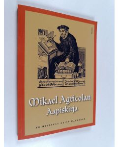 Kirjailijan Kaisa Häkkinen käytetty kirja Mikael Agricolan Aapiskirja