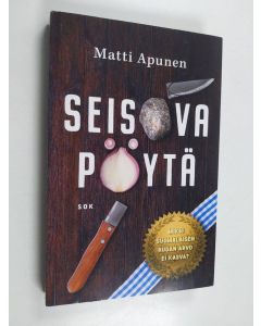 Kirjailijan Matti Apunen käytetty kirja Seisova pöytä : miksi suomalaisen ruoan arvo ei kasva? - Miksi suomalaisen ruoan arvo ei kasva?