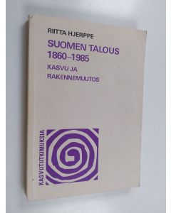 Kirjailijan Riitta Hjerppe käytetty kirja Suomen talous 1860-1985 : kasvu ja rakennemuutos