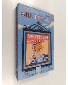 Kirjailijan Bill Bryson käytetty kirja Mother Tongue : The Story of the English Language