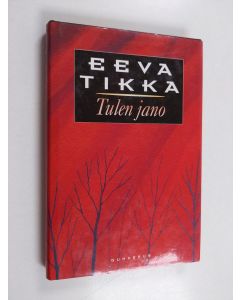 Kirjailijan Eeva Tikka käytetty kirja Tulen jano