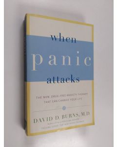 Kirjailijan David D. Burns, M.D. käytetty kirja When Panic Attacks - The New, Drug-Free Anxiety Therapy That Can Change Your Life