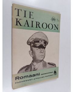 käytetty teos Tie Kairoon : romaani samannimisen Paramount-elokuvan mukaan