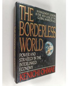 Kirjailijan Kenichi Ohmae käytetty kirja The borderless world : power and strategy in the interlinked economy